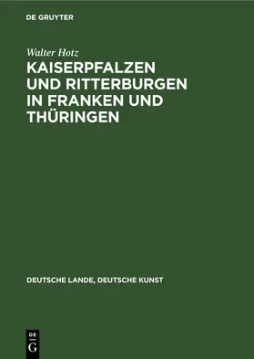 Hotz | Kaiserpfalzen und Ritterburgen in Franken und Thüringen | Buch | 978-3-11-235667-8 | www.sack.de