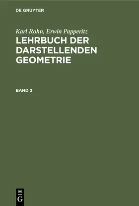 Rohn / Papperitz |  Karl Rohn; Erwin Papperitz: Lehrbuch der darstellenden Geometrie. Band 2 | eBook | Sack Fachmedien