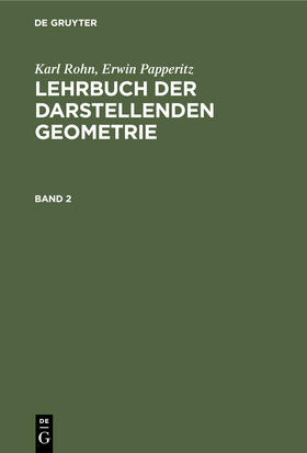 Rohn / Papperitz | Karl Rohn; Erwin Papperitz: Lehrbuch der darstellenden Geometrie. Band 2 | E-Book | sack.de
