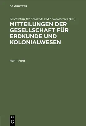 Mitteilungen der Gesellschaft für Erdkunde und Kolonialwesen. Heft 1/1911 | E-Book | www.sack.de