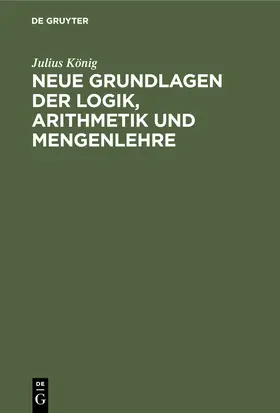 König |  Neue Grundlagen der Logik, Arithmetik und Mengenlehre | Buch |  Sack Fachmedien