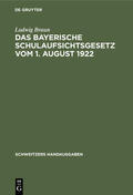 Braun |  Das Bayerische Schulaufsichtsgesetz vom 1. August 1922 | Buch |  Sack Fachmedien