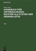 Gross |  Hans Gross: Handbuch für Untersuchungsrichter als System der Kriminalistik. Teil 1 | eBook | Sack Fachmedien