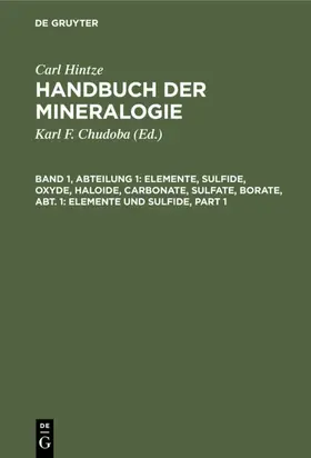 Chudoba / Hintze |  Elemente, Sulfide, Oxyde, Haloide, Carbonate, Sulfate, Borate, Abt. 1: Elemente und Sulfide | eBook | Sack Fachmedien