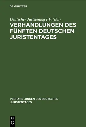 Degruyter |  Verhandlungen des fünften Deutschen Juristentages | Buch |  Sack Fachmedien