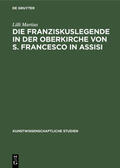 Martius |  Die Franziskuslegende in der Oberkirche von S. Francesco in Assisi | Buch |  Sack Fachmedien
