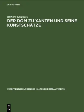 Klapheck / Hege | Der Dom zu Xanten und seine Kunstschätze | Buch | 978-3-11-236065-1 | sack.de