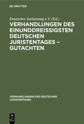 [unknown] |  Verhandlungen des Einunddreißigsten Deutschen Juristentages – Gutachten | eBook | Sack Fachmedien