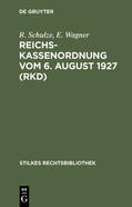 Wagner / Schulze |  Reichskassenordnung vom 6. August 1927 (RKD) | Buch |  Sack Fachmedien