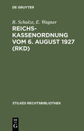 Schulze / Wagner |  Reichskassenordnung vom 6. August 1927 (RKD) | eBook | Sack Fachmedien