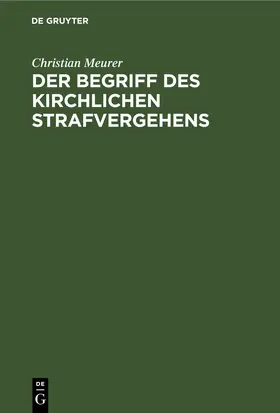 Meurer |  Der Begriff des kirchlichen Strafvergehens | eBook | Sack Fachmedien