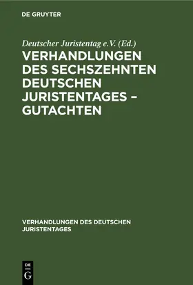 Verhandlungen des Sechszehnten Deutschen Juristentages – Gutachten | E-Book | sack.de