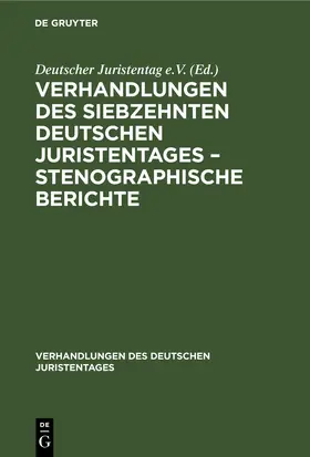 [unknown] |  Verhandlungen des Siebzehnten Deutschen Juristentages – Stenographische Berichte | eBook | Sack Fachmedien