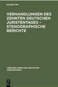 Degruyter |  Verhandlungen des Zehnten deutschen Juristentages ¿ Stenographische Berichte | Buch |  Sack Fachmedien