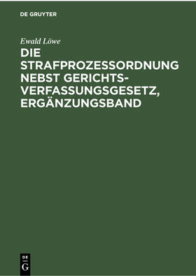 Löwe / Gündel / Hartung | Die Strafprozessordnung nebst Gerichtsverfassungsgesetz, Ergänzungsband | E-Book | sack.de