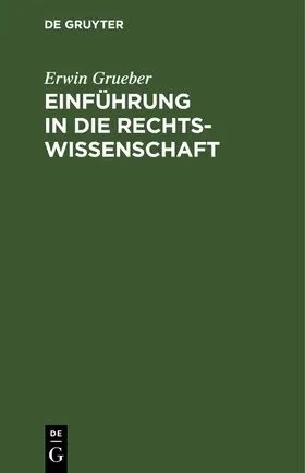 Grueber |  Einführung in die Rechtswissenschaft | Buch |  Sack Fachmedien