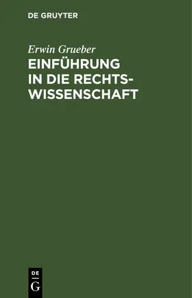 Grueber |  Einführung in die Rechtswissenschaft | eBook | Sack Fachmedien