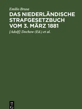 Brusa / Dochow / Teichmann |  Das niederländische Strafgesetzbuch vom 3. März 1881 | eBook | Sack Fachmedien