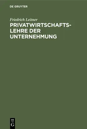 Leitner |  Privatwirtschaftslehre der Unternehmung | eBook | Sack Fachmedien