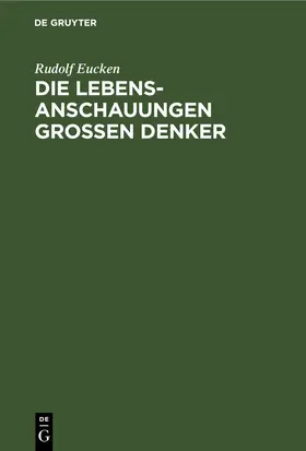Eucken | Die Lebensanschauungen grossen Denker | E-Book | www.sack.de