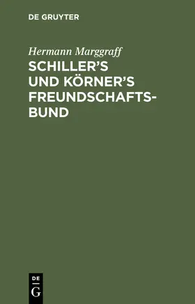 Marggraff |  Schiller’s und Körner’s Freundschaftsbund | eBook | Sack Fachmedien
