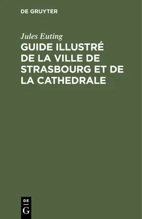 Euting |  Guide illustré de la ville de Strasbourg et de la cathedrale | eBook | Sack Fachmedien