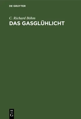 Böhm |  Das Gasglühlicht | Buch |  Sack Fachmedien