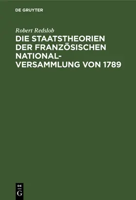 Redslob |  Die Staatstheorien der Französischen Nationalversammlung von 1789 | Buch |  Sack Fachmedien