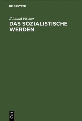 Fischer |  Das sozialistische Werden | eBook | Sack Fachmedien
