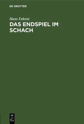 Fahrni |  Das Endspiel im Schach | Buch |  Sack Fachmedien