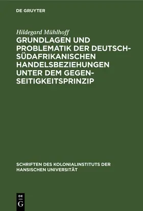 Mühlhoff |  Grundlagen und Problematik der deutsch-südafrikanischen Handelsbeziehungen unter dem Gegenseitigkeitsprinzip | Buch |  Sack Fachmedien