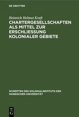 Kraft |  Chartergesellschaften als Mittel zur Erschließung kolonialer Gebiete | eBook | Sack Fachmedien