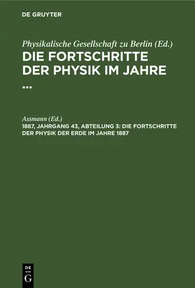 Assmann |  Die Fortschritte der Physik der Erde im Jahre 1887 | Buch |  Sack Fachmedien