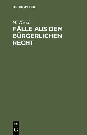 Kisch |  Fälle aus dem bürgerlichen Recht | eBook | Sack Fachmedien