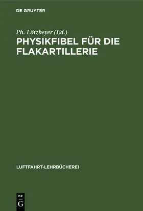 Lötzbeyer |  Physikfibel für die Flakartillerie | Buch |  Sack Fachmedien