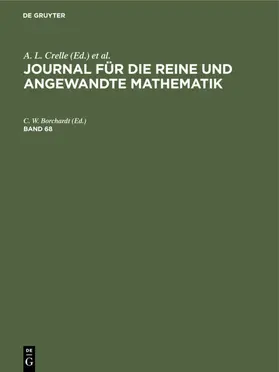 Borchardt |  Journal für die reine und angewandte Mathematik. Band 68 | Buch |  Sack Fachmedien