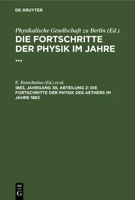Rosochatius / Schwalbe |  Die Fortschritte der Physik des Aethers im Jahre 1883 | eBook | Sack Fachmedien