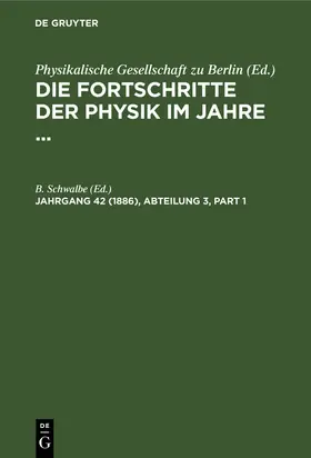 Schwalbe |  Die Fortschritte der Physik im Jahre 1886 | Buch |  Sack Fachmedien