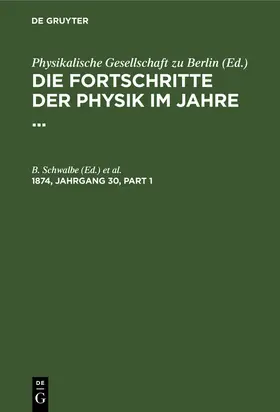 Neesen / Schwalbe |  Die Fortschritte der Physik im Jahre .... 1874, Jahrgang 30 | Buch |  Sack Fachmedien