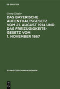 Ziegler |  Das bayerische Aufenthaltsgesetz vom 21. August 1914 und das Freizügigkeitsgesetz vom 1. November 1867 | Buch |  Sack Fachmedien