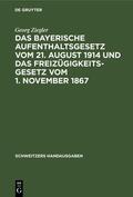 Ziegler |  Das bayerische Aufenthaltsgesetz vom 21. August 1914 und das Freizügigkeitsgesetz vom 1. November 1867 | eBook | Sack Fachmedien