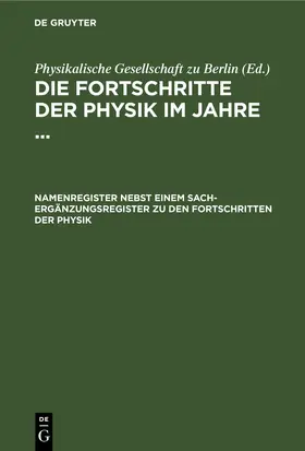  Namenregister nebst einem Sach-Ergänzungsregister zu den Fortschritten der Physik | eBook | Sack Fachmedien