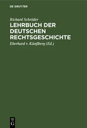 Schröder / Künßberg |  Lehrbuch der deutschen Rechtsgeschichte | eBook | Sack Fachmedien