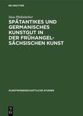 Pfeilstücker |  Spätantikes und germanisches Kunstgut in der frühangelsächsischen Kunst | eBook | Sack Fachmedien