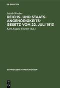 Woeber / Fischer |  Reichs- und Staatsangehörigkeitsgesetz vom 22. Juli 1913 | Buch |  Sack Fachmedien