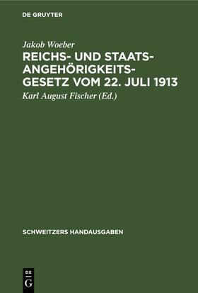 Woeber / Fischer | Reichs- und Staatsangehörigkeitsgesetz vom 22. Juli 1913 | E-Book | sack.de