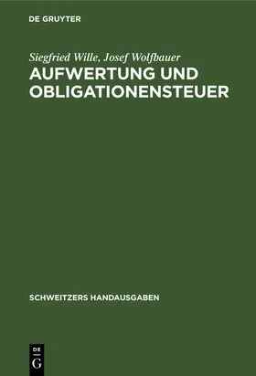 Wolfbauer / Wille |  Aufwertung und Obligationensteuer | Buch |  Sack Fachmedien