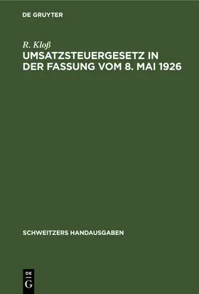 Kloß |  Umsatzsteuergesetz in der Fassung vom 8. Mai 1926 | eBook | Sack Fachmedien