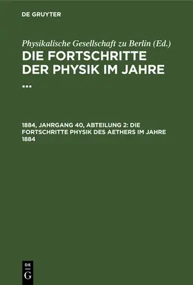  Die Fortschritte Physik des Aethers im Jahre 1884 | Buch |  Sack Fachmedien
