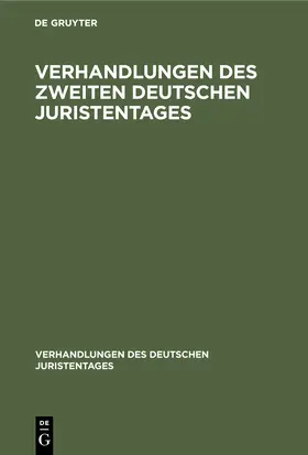 Degruyter |  Verhandlungen des Zweiten Deutschen Juristentages | Buch |  Sack Fachmedien